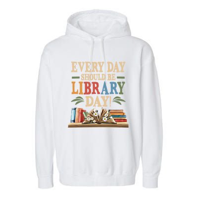 Everyday Should Be Library Day Book Lovers Reader Librarian Cute Gift Garment-Dyed Fleece Hoodie