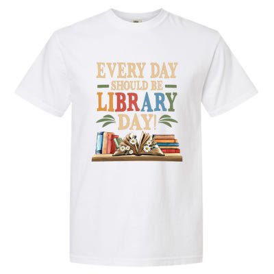 Everyday Should Be Library Day Book Lovers Reader Librarian Cute Gift Garment-Dyed Heavyweight T-Shirt