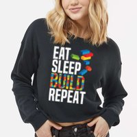 Eat Sleep Build Repeat Building Blocks Bricks Master Builder Cropped Pullover Crew