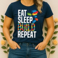Eat Sleep Build Repeat Building Blocks Bricks Master Builder Womens T-Shirt