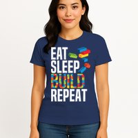 Eat Sleep Build Repeat Building Blocks Bricks Master Builder Womens T-Shirt