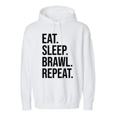 Eat Sleep Brawl Repeat Brawler Funny Video Gamer Meaningful Gift Garment-Dyed Fleece Hoodie