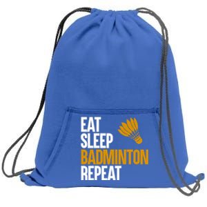 Eat Sleep Badminton Repeat Funny Badminton Player Badminton Great Gift Sweatshirt Cinch Pack Bag