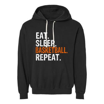 Eat Sleep Basketball Repeat Gift Garment-Dyed Fleece Hoodie