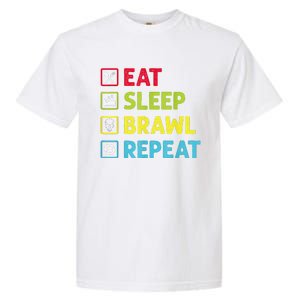 Eat Sleep Brawl Repeat Funny Video Gamer Gaming Garment-Dyed Heavyweight T-Shirt