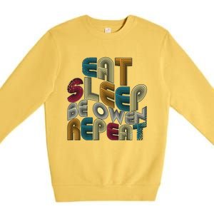 Eat Sleep Be Owen Repeat Funny Groovy Retro Owen Premium Crewneck Sweatshirt