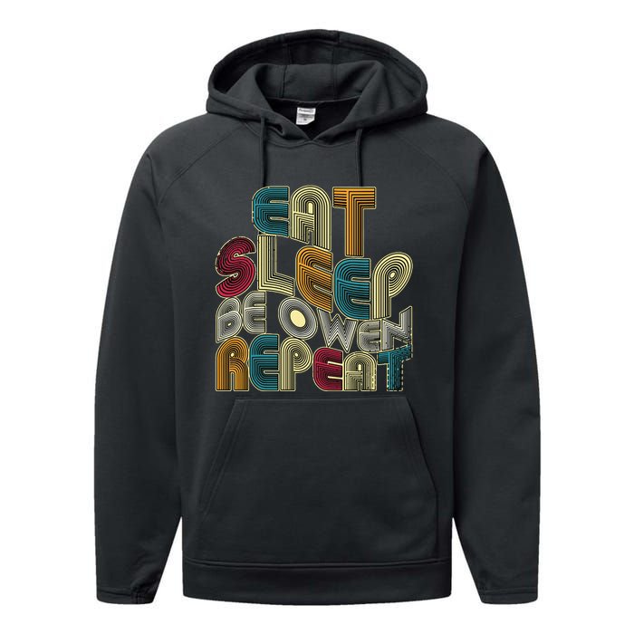 Eat Sleep Be Owen Repeat Funny Groovy Retro Owen Performance Fleece Hoodie