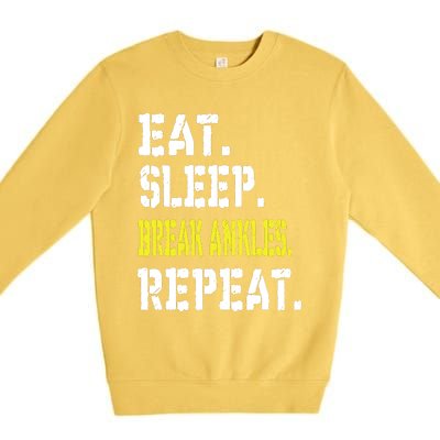 Eat Sleep Break Ankles Repeat Funny Basketball Gift Premium Crewneck Sweatshirt