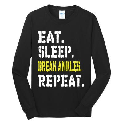 Eat Sleep Break Ankles Repeat Funny Basketball Gift Tall Long Sleeve T-Shirt