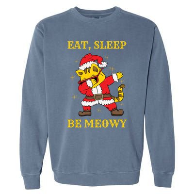 Eat Sleep Be Meowy Funny Santa Claus Dabbing Cat Pun Xmas Gift Garment-Dyed Sweatshirt