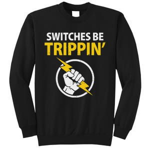 Electrician Switches Be Trippin Electrical Engineer Sweatshirt