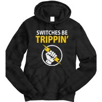 Electrician Switches Be Trippin Electrical Engineer Tie Dye Hoodie