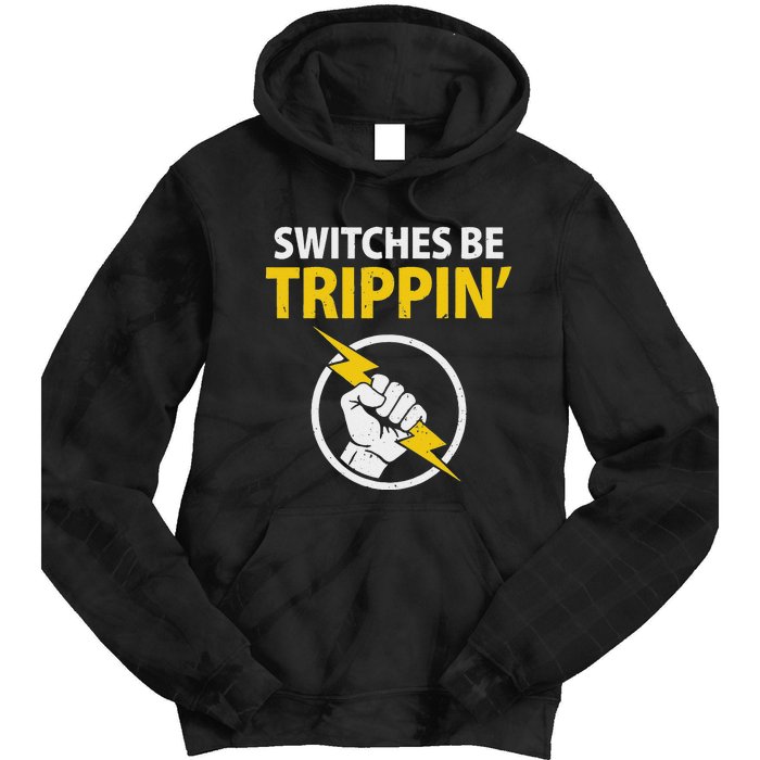 Electrician Switches Be Trippin Electrical Engineer Tie Dye Hoodie