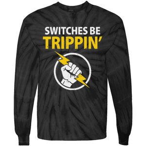 Electrician Switches Be Trippin Electrical Engineer Tie-Dye Long Sleeve Shirt