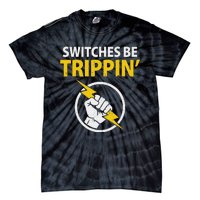 Electrician Switches Be Trippin Electrical Engineer Tie-Dye T-Shirt