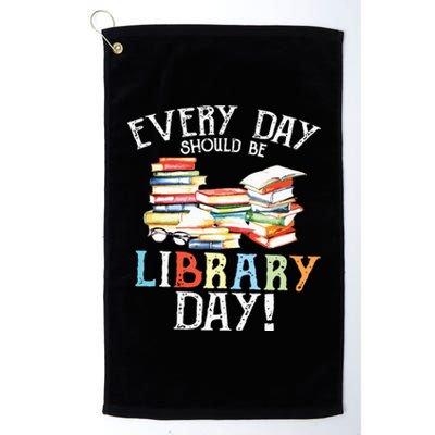 Everyday Should Be Library Day Reading Book Librarian Lover Platinum Collection Golf Towel