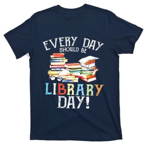 Everyday Should Be Library Day Reading Book Librarian Lover T-Shirt