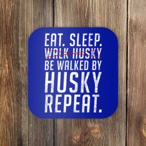 Eat Sleep Be Walked By Husky Repeat Funny Husky Dog Gift Coaster