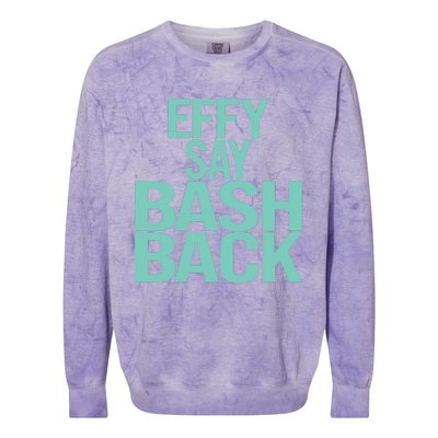 Effy Say Bash Back Colorblast Crewneck Sweatshirt