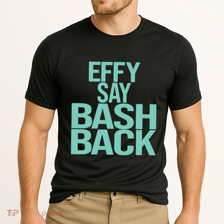 Effy Say Bash Back Performance Shirt