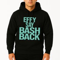 Effy Say Bash Back Hoodie