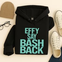 Effy Say Bash Back Hoodie