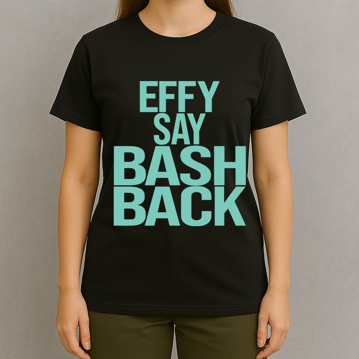 Effy Say Bash Back T-Shirt