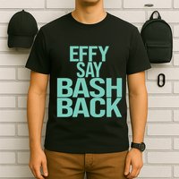 Effy Say Bash Back T-Shirt