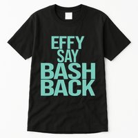 Effy Say Bash Back Tall T-Shirt