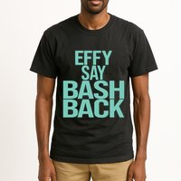 Effy Say Bash Back Tall T-Shirt