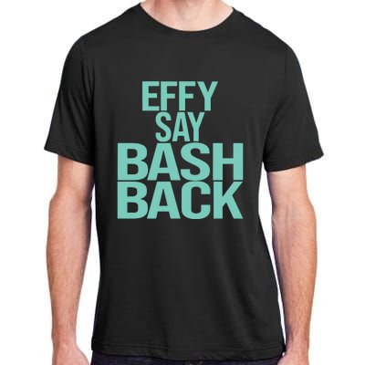 Effy Say Bash Back Adult ChromaSoft Performance T-Shirt