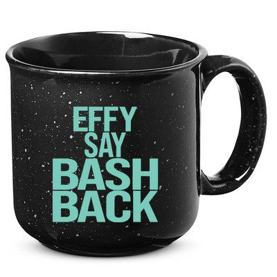 Effy Say Bash Back 15oz Campfire Ceramic Mug