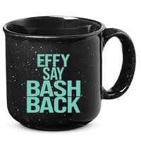 Effy Say Bash Back 15oz Campfire Ceramic Mug