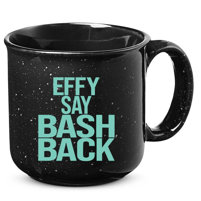 Effy Say Bash Back 15oz Campfire Ceramic Mug