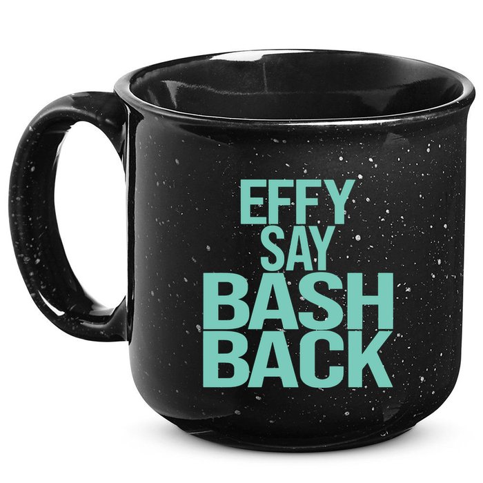 Effy Say Bash Back 15oz Campfire Ceramic Mug
