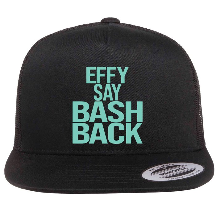 Effy Say Bash Back Flat Bill Trucker Hat