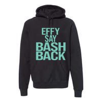 Effy Say Bash Back Premium Hoodie