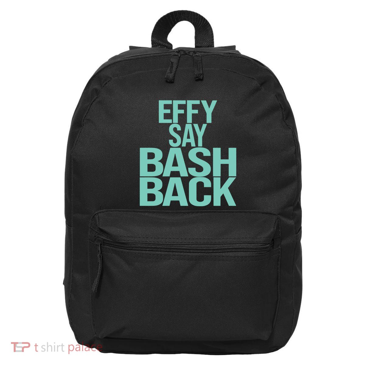 Effy Say Bash Back 16 in Basic Backpack