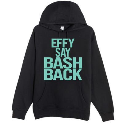 Effy Say Bash Back Premium Pullover Hoodie