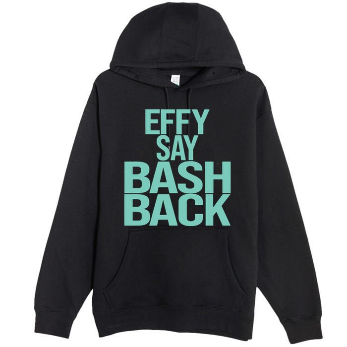 Effy Say Bash Back Premium Pullover Hoodie
