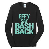 Effy Say Bash Back Tall Long Sleeve T-Shirt