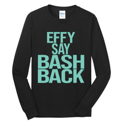 Effy Say Bash Back Tall Long Sleeve T-Shirt