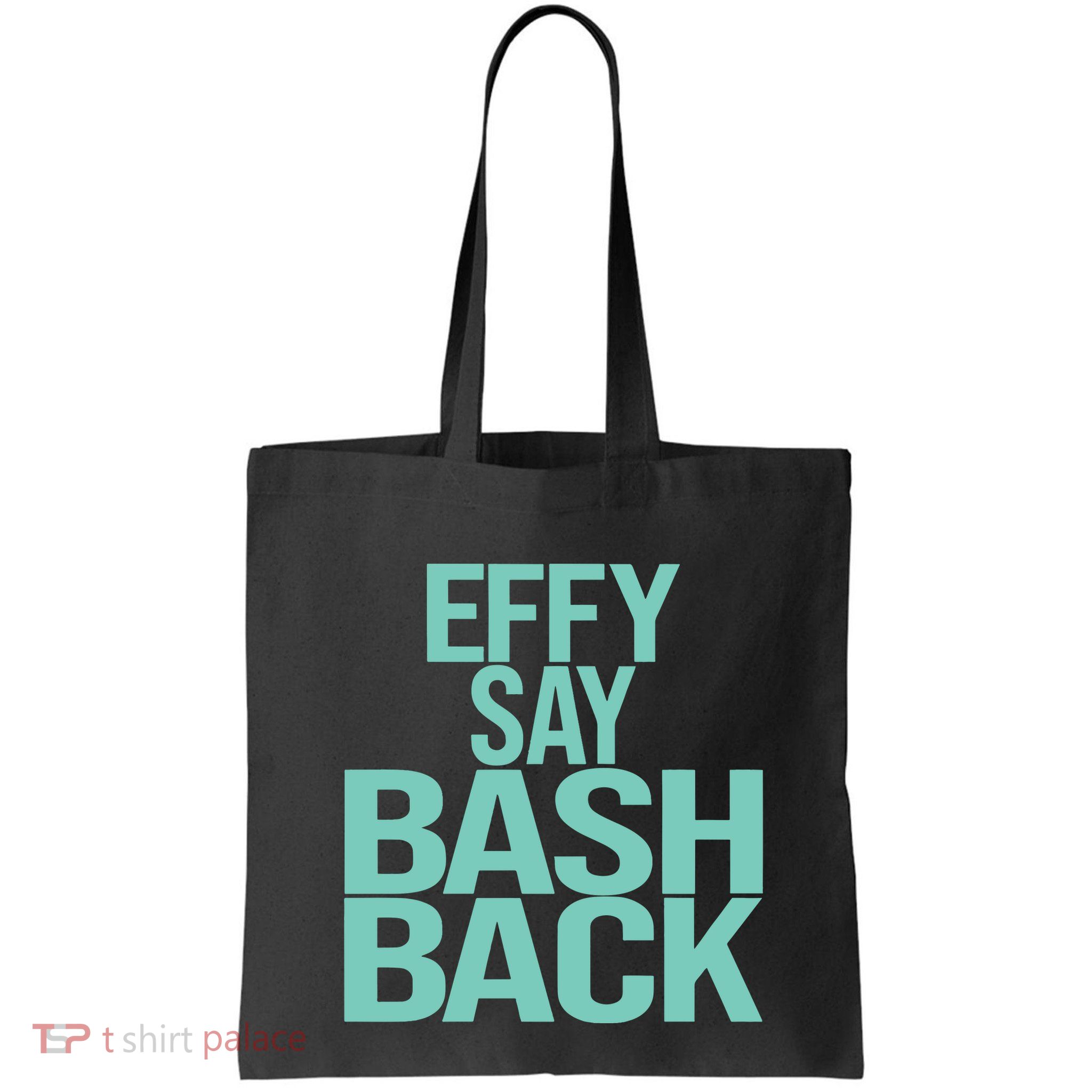 Effy Say Bash Back Bag