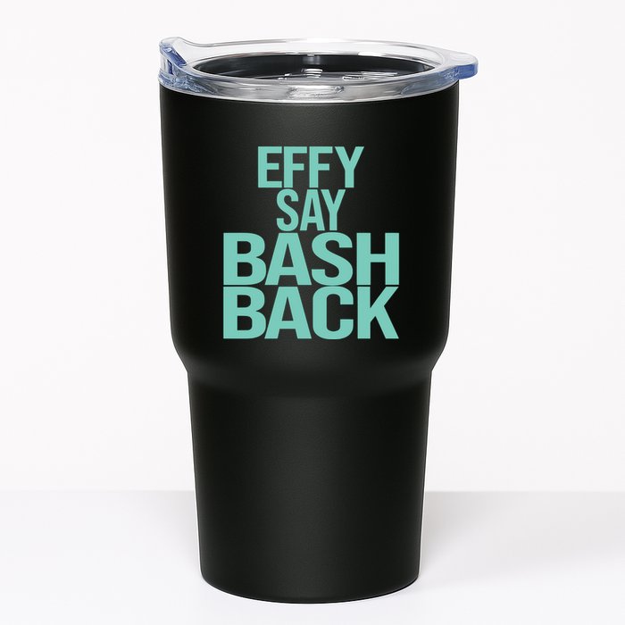 Effy Say Bash Back Tumbler
