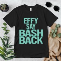 Effy Say Bash Back Premium T-Shirt