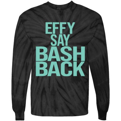 Effy Say Bash Back Tie-Dye Long Sleeve Shirt