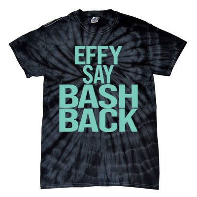 Effy Say Bash Back Tie-Dye T-Shirt