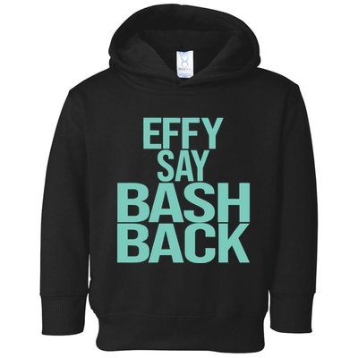 Effy Say Bash Back Toddler Hoodie