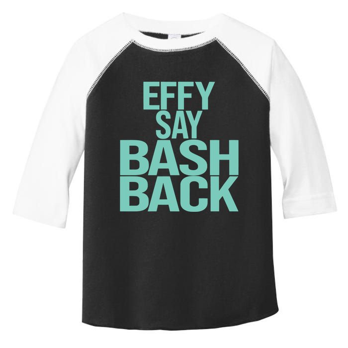 Effy Say Bash Back Toddler Fine Jersey T-Shirt