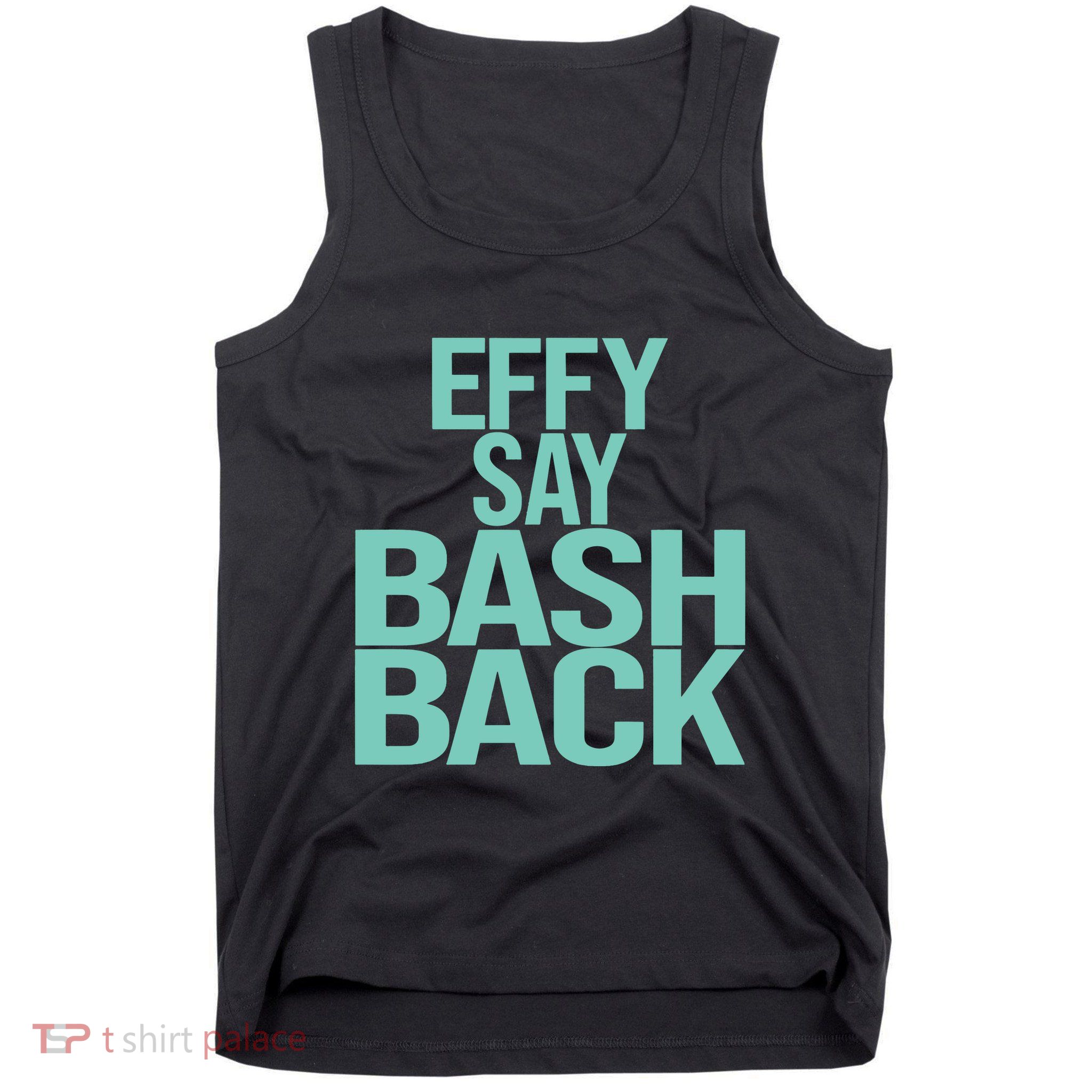 Effy Say Bash Back Tank Top